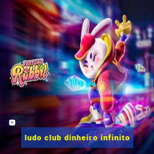 ludo club dinheiro infinito